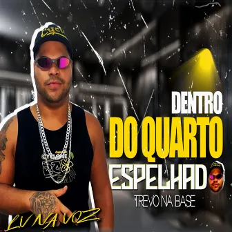 Dentro do Quarto Espelhado by Trevo Na Base