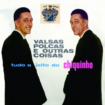 Valsas, Polcas E Outra Coisas by Chiquinho