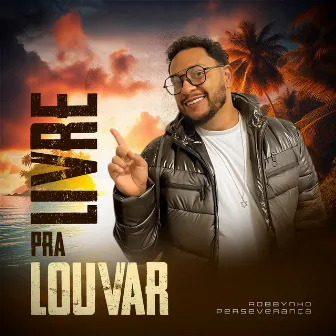 Livre Pra Louvar by Robbynho Perseverança