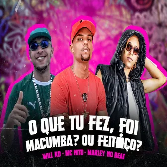 Oque Tu Fez ? Foi Macumba ou Feitiço ? by Marley no Beat