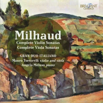 Milhaud: Complete Violin and Viola Sonatas by Angela Meluso