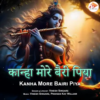 Kanha More Bairi Piya by Vinesh Singare