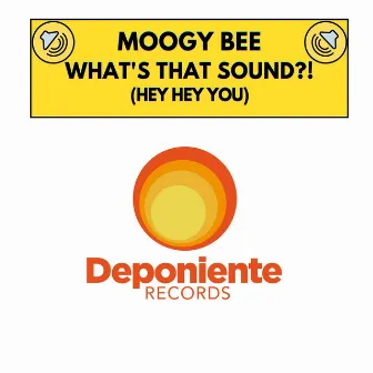 What's That Sound (Hey Hey You) by Moogy Bee