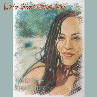 Let’s Start Right Now by Nadirah Shakoor