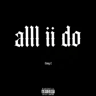 Alll Ii Do by Unknown Artist