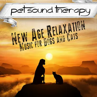 New Age Relaxation: Music for Dogs and Cats by Pet Sound Therapy