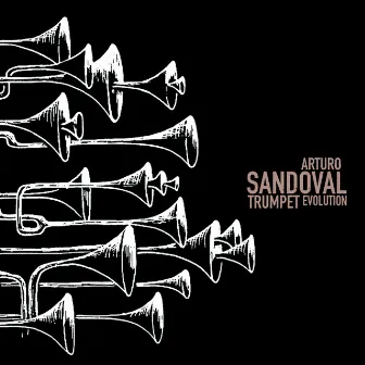 Trumpet Evolution by Arturo Sandoval