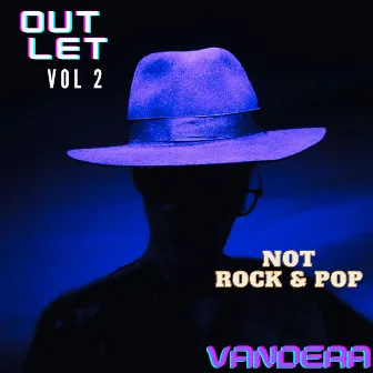 Outlet, Vol. 2: Not Rock & Pop by Vandera