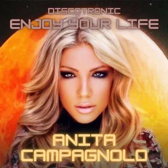 Enjoy Your Life by Anita Campagnolo