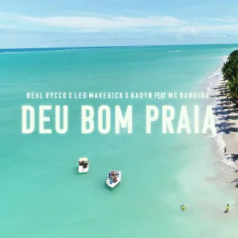 Deu Bom Praia by Real Rycco