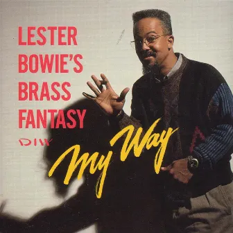 MY WAY by Lester Bowie's Brass Fantasy