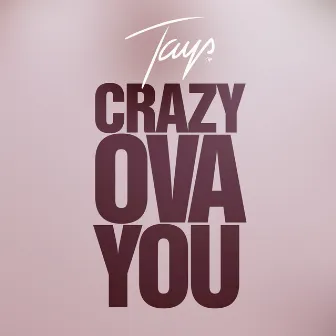 Crazy Ova You by Tays