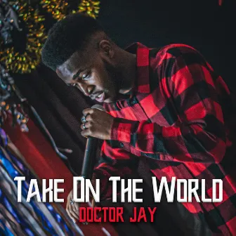 Take On The World by DOCTOR JAY