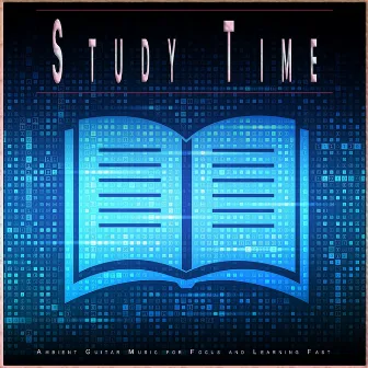 Study Time: Ambient Guitar Music for Focus and Learning Fast by Increase Productivity Music