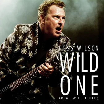 Wild One (Real Wild Child) by Ross Wilson