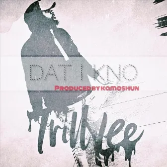 Dat I Kno by Trill Lee