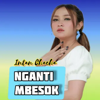 Nganti Mbesok by Intan Chacha