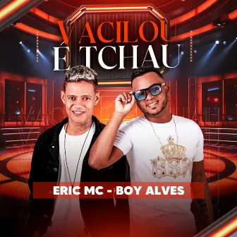 Vacilou É Tchau by Eric MC