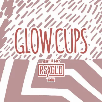 Glow Cups by RSXGLD