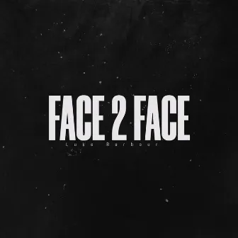 Face 2 Face by Luke Barbour