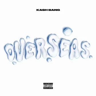 Overseas by Kash Bang