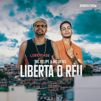 Liberta o Réu by Mcs Felipe e Denis