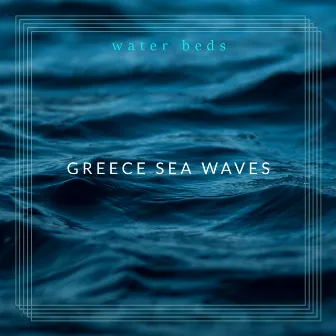 Greece Sea Waves by Water Beds