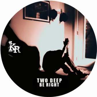 Be Right by Two Deep