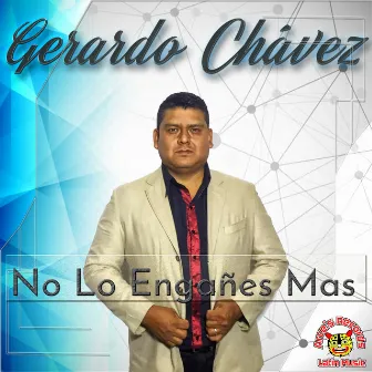 No Lo Engañes Mas by Gerardo Chávez