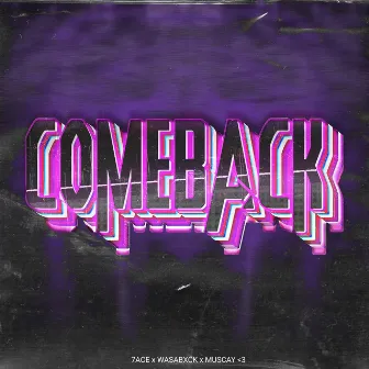 COMEBACK by Muscay <3