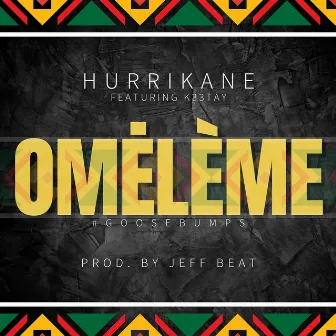 Omeleme (Goosebumps) (feat. k33tay) by Hurrikane