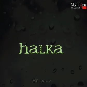 Halka (New Age/Sufi Pop) by Sameer Anjaan