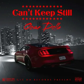 Can't Keep Still by Oose Dolla