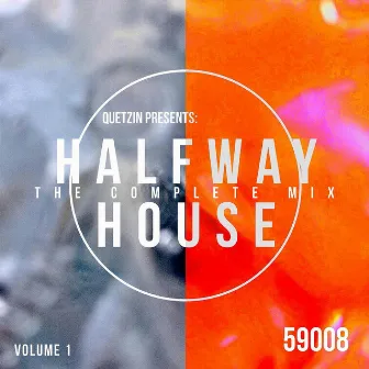 Halfway House: The Complete Mix by Quetzin