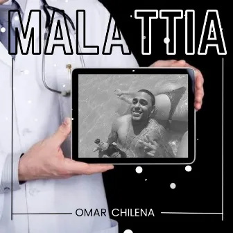 Malattia by Omar Chilena