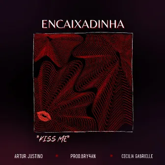 Encaixadinha (Kiss Me) by Cecilia Gabrielle