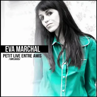 Petit live entre amis (Unplugged) by Eva Marchal