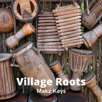 Village Roots by Makz Keys