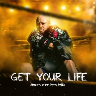 Get Your Life by Mikey Everything