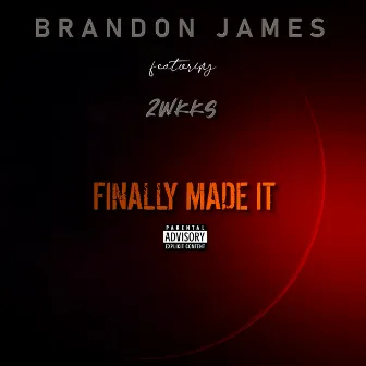 Finally Made It by Brandon James