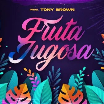 Fruta Jugosa by Tony Brown