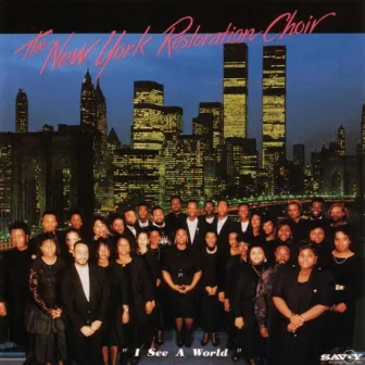 I See A World by The New York Restoration Choir