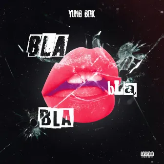 Bla Bla Bla by Yung Bdk