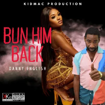 Bun Him Back by Danny English