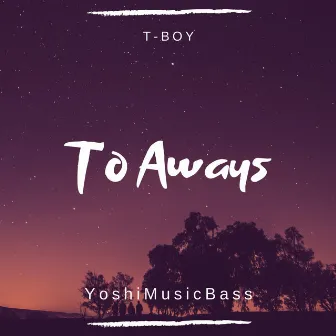 To Aways by YoshiMusicBass