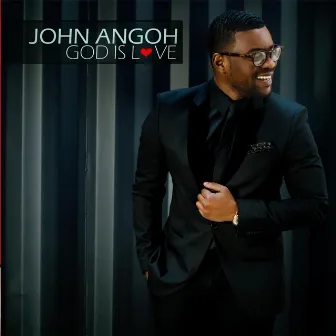 God Is Love by John Angoh