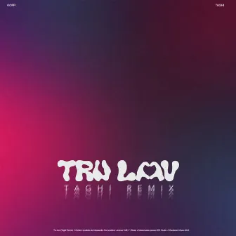 TRU LOV (TAGHI REMIX) by 