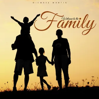 Welcome to the Family by Michael Martin