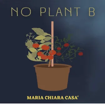 No plant B by Maria Chiara Casà