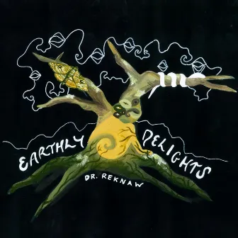 Earthly Delights by Dr. Reknaw